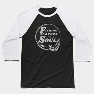 Fishing Soothes the Soul with Circle Rod Design Baseball T-Shirt
